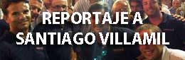 REPORTAJE A SANTIAGO VILLAMIL